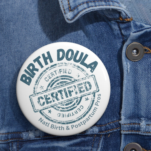 "Certified Birth Doula"  Button Pins