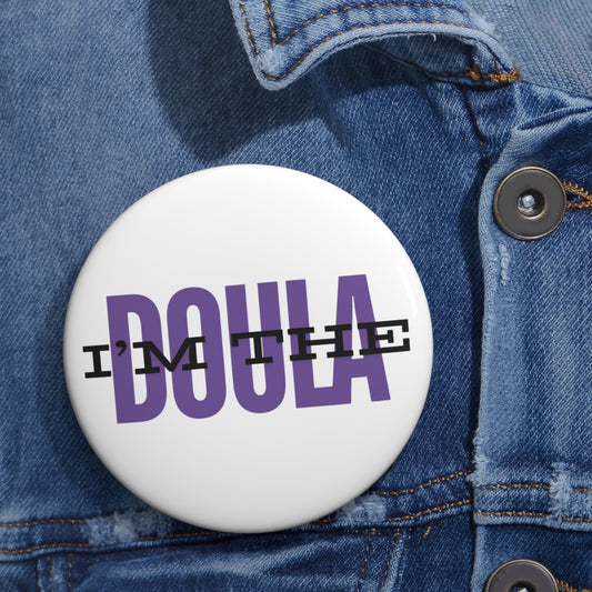 "I'm the Doula"  Button Pins