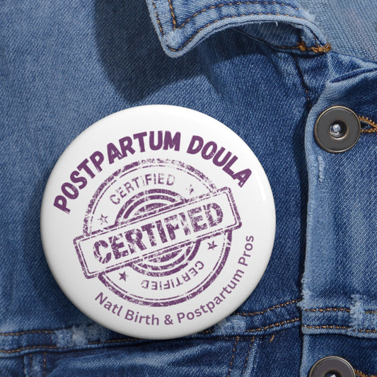 "Certified Postpartum Doula"  Button Pins
